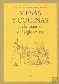 Bertrand.pt - Mesas Y Cocinas En La España Del Siglo Xviii