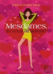 Mesdames, Ils Vous Aimeront !
