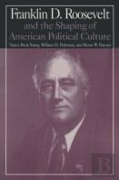 M.E.Sharpe Library Of Franklin D.Roosevelt Studies: V. 1: Franklin D.Roosevelt And The Shaping Of American Political Culture