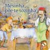 Mesinha, Põe-te Sozinha