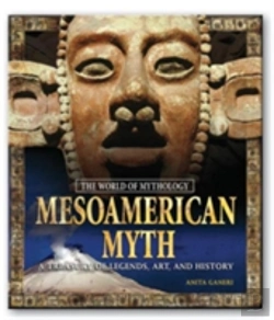 Bertrand.pt - Mesoamerican Myth: A Treasury Of Central American Legends, Art, And History