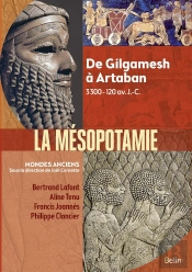 Mésopotamie ; De Gilgamesh À Artaban ; 3000 Av. J.-C. - 224 Ap. J.-C.