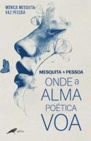 Mesquita e Pessoa – Onde a Alma Poética Voa
