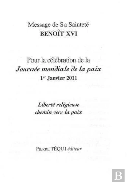 Bertrand.pt - Message De Sa Sainteté Benoît Xvi Pour La Célébration De La Journée Mondiale De La Paix ; 1er Janvier 2011 ; Liberté Religieuse, Chemin Vers La Paix