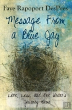 Bertrand.pt - Message From A Blue Jay - Love, Loss, And One Writer'S Journey Home