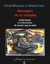 Messagers De La Tempête ; André Breton Et La Révolution De Janvier 1946 En Haïti