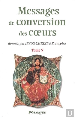 Bertrand.pt - Messages De Conversion Des Coeurs Donnés Par Jésus-Christ À Françoise T.7