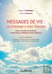 Messages De Vie Du Couloir De La Mort ; Amour Inconditionnel, Gratitude, Liberté Intérieure, Méditation, Pardon, Résilience