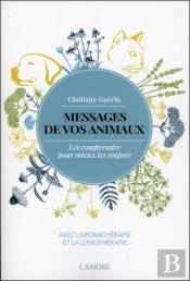 Messages De Vos Animaux - Les Comprendre Pour Mieux  Les Soigner