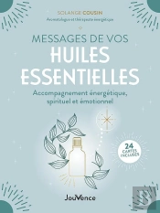 Messages De Vos Huiles Essentielles : Accompagnement Énergétique, Spirituel Et Émotionnel