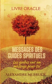 Messages Des Guides Spirituels - Livre Oracle - 'Les Guides Ont Un Message Pour Toi'