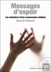 Messages D'Espoir : Les Mémoires D'Une Surprenante Médium