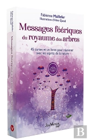 Messages Féériques Du Royaume Des Arbres : 45 Cartes Et Un Livret Pour Rayonner Avec Les Esprits De La Nature