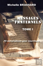 Messages Fraternels Tome 1 ; Quarante Exhortations Pour Nourriture