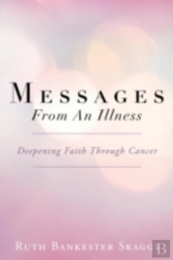 Bertrand.pt - Messages From An Illness: Deepening Faith Through Cancer
