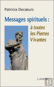 Messages Spirituels : A Toutes Les Pierres Vivantes
