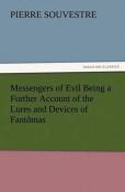 Messengers Of Evil Being A Further Account Of The Lures And Devices Of Fantomas