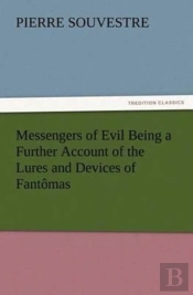Messengers Of Evil Being A Further Account Of The Lures And Devices Of Fantomas