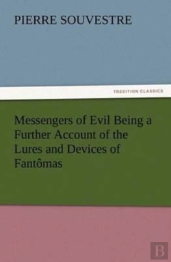 Bertrand.pt - Messengers Of Evil Being A Further Account Of The Lures And Devices Of Fantomas