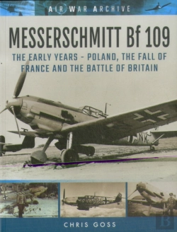Bertrand.pt - Messerschmitt Bf 109: The Early Years - Poland, The Fall Of France And The Battle Of Britain