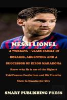 Messi Lionel A Working - Class Family In Rosario, Argentina And A Successor Of Diego Maradona