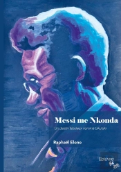 Messi Me Nkonda : Un Destin Fabuleux Nommé Bikutski
