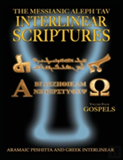 Bertrand.pt - Messianic Aleph Tav Interlinear Scriptures Volume Four The Gospels, Aramaic Peshitta-Greek-Hebrew-Phonetic Translation-English, Bold Black Edition Study Bible