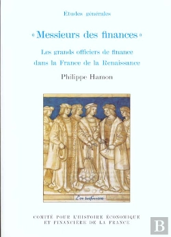 Bertrand.pt - Messieurs Des Finances. Les Grands Officiers De Finance Dans La France De La Ren