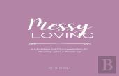 Messy Loving