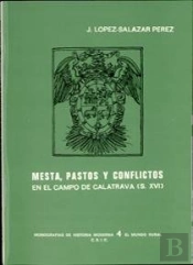 Mesta, Pastos Y Conflictos En El Campo De Calatrava Durante El Siglo Xvi