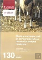 Mesta Y Mundo Pecuario En La Península Ibérica Durante Los Tiempos Modernos