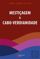 Mestiçagem & Cabo-Verdianidade
