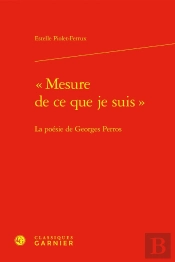 « Mesure De Ce Que Je Suis » : La Poésie De Georges Perros