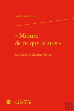 Bertrand.pt - « Mesure De Ce Que Je Suis » : La Poésie De Georges Perros