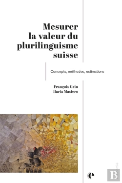 Bertrand.pt - Mesurer La Valeur Du Plurilinguisme Suisse : Concepts, Méthodes, Estimations