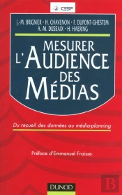 Mesurer L'Audience Des Medias ; Du Recueil Des Donnees Au Media-Planning