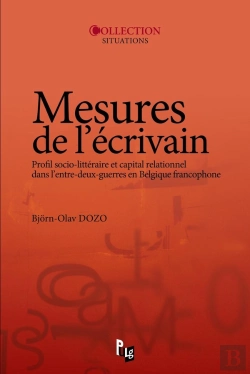 Bertrand.pt - Mesures De L'Écrivain ; Profil Socio-Littéraire Et Capital Relationnel Dans L'Entre-Deux-Guerres