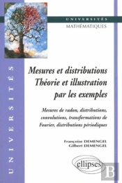Mesures Et Distributions - Théorie Et Illustrations Par Les Exemples