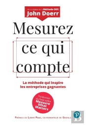 Mesurez Ce Qui Compte : La Méthode Qui Inspire Les Entreprises Gagnantes