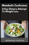 Metabolic Confusion; A Key Dietary Attempt To Weight Loss