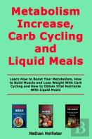 Metabolism Increase, Carb Cycling And Liquid Meals