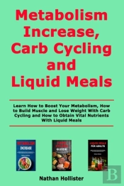 Metabolism Increase, Carb Cycling And Liquid Meals