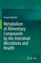 Metabolism Of Alimentary Compounds By The Intestinal Microbiota And Health