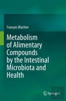 Metabolism Of Alimentary Compounds By The Intestinal Microbiota And Health