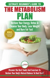 Metabolism Plan: The Ultimate Beginner'S
