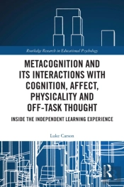 Metacognition And Its Interactions With Cognition, Affect, Physicality And Off-Task Thought