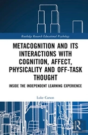 Metacognition And Its Interactions With Cognition, Affect, Physicality And Off-Task Thought