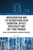 Metacognition And Its Interactions With Cognition, Affect, Physicality And Off-Task Thought