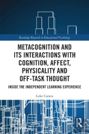 Metacognition And Its Interactions With Cognition, Affect, Physicality And Off-Task Thought