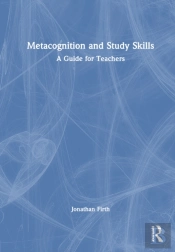 Metacognition And Study Skills: A Guide For Teachers